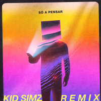 Só a Pensar (KidSimz Remix) (Single)
