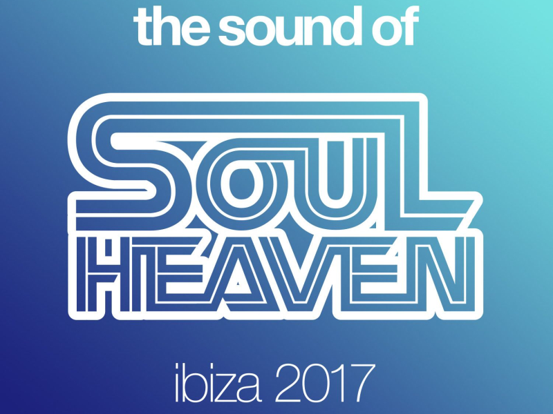 The Sound Of Soul Heaven Ibiza 2017 (Mixed)