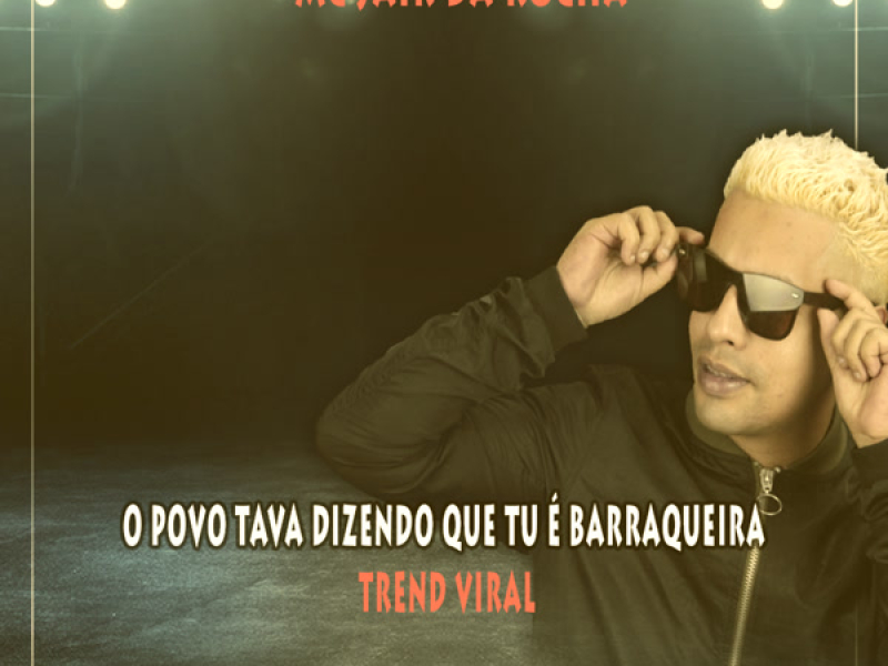 O Povo Tava Dizendo Que Tu É Barraqueira Trend Viral (Single)