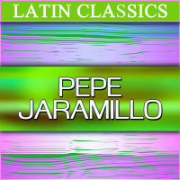 Latin Classics: Pepe Jaramillo