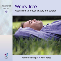 Worry-Free: Meditations To Reduce Anxiety And Tension