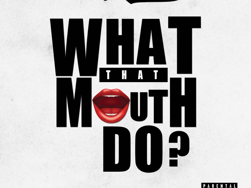 What That Mouth Do (feat. Fashow & Glasses Malone)