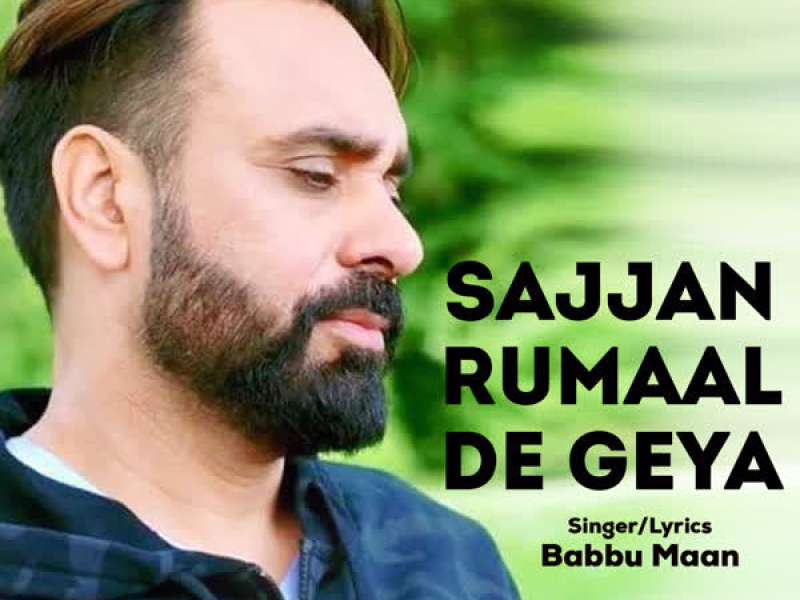Sajjan Rumaal De Geya - Single