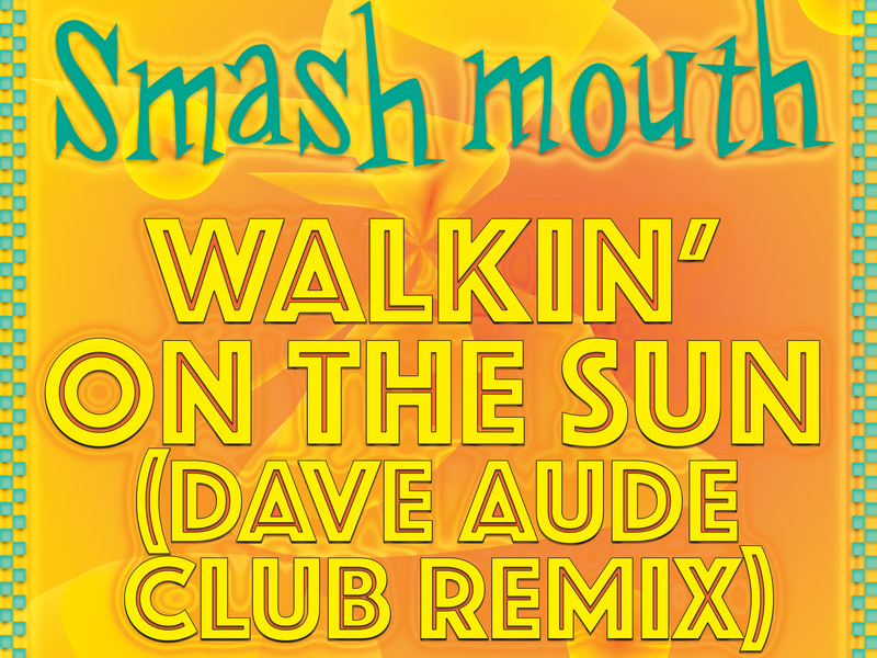 Walkin' On The Sun (Dave Aude Club Remix) (Single)