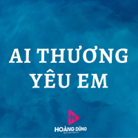 Ai Thương Yêu Em