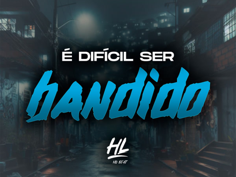 É Difícil Ser Bandido (Single)