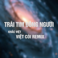 Trái Tim Đông Người (Việt Còi Remix) (Single)