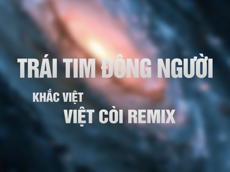 Trái Tim Đông Người (Việt Còi Remix) (Single)