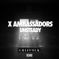 Unsteady (Grizfolk Remix) (Single)