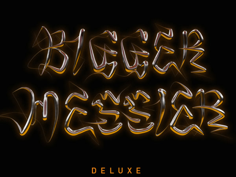 Bigger. Messier. (Deluxe.)