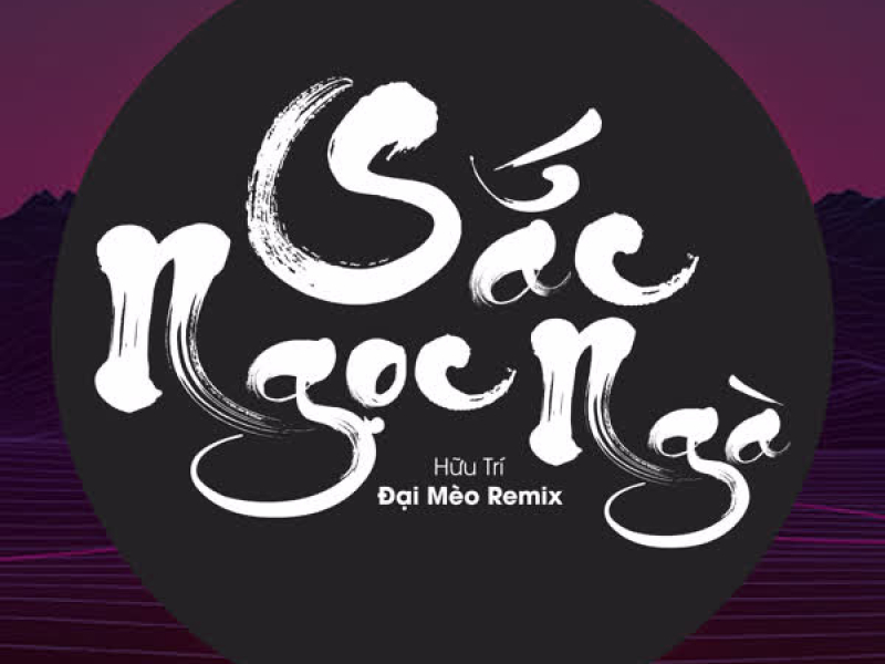 Sắc Ngọc Ngà (Đại Mèo Remix) (Single)