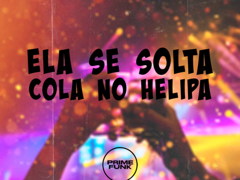 Ela Se Solta Cola No Helipa (Single)