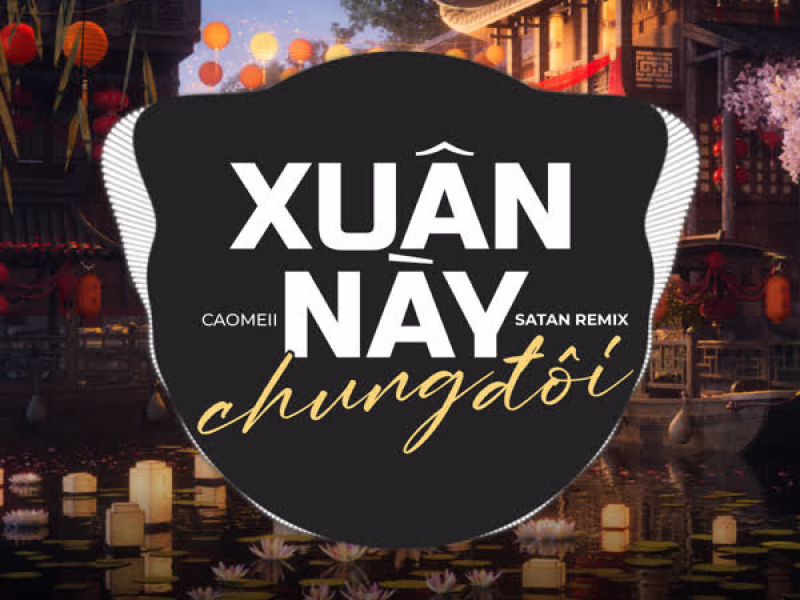 Xuân Này Chung Đôi (Remix) (Single)