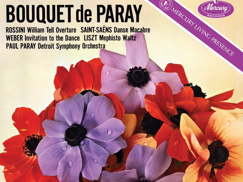 Bouquet de Paray: Rossini: William Tell Overture; Saint-Saëns: Danse macabre; Weber: Invitation to the Dance; Liszt: Mephisto Waltz No. 1 (Paul Paray: The Mercury Masters II, Volume 5)