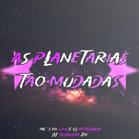 AS PLANETÁRIA TÃO MUDADA (Single)