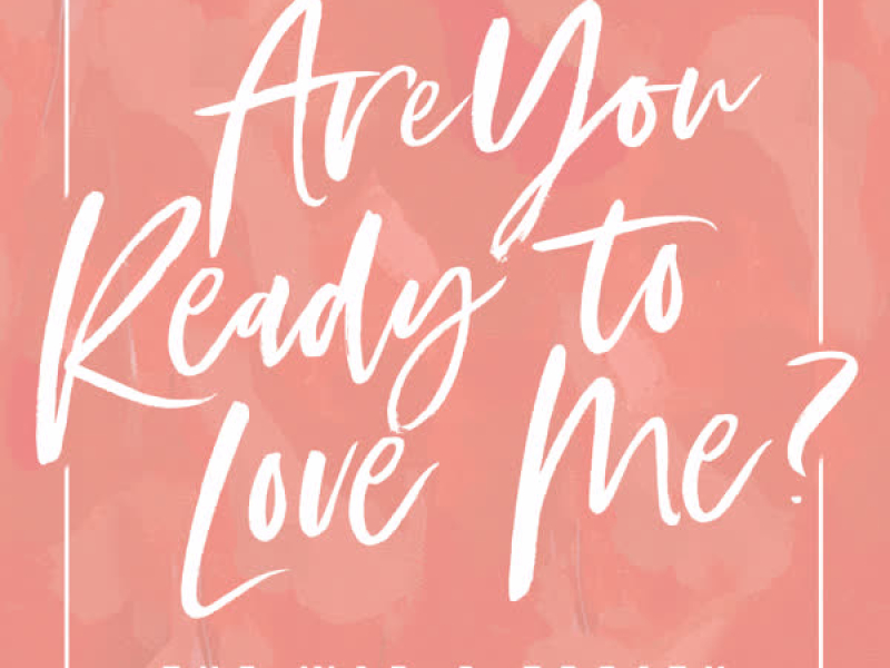 Are You Ready to Love Me? (Single)