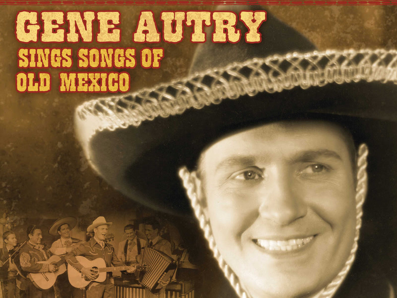 South Of The Border: Gene Autry Sings The Songs Of Old Mexico