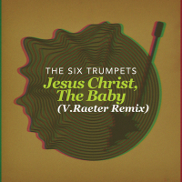 Jesus Christ, The Baby (V.Raeter Remix) (Single)