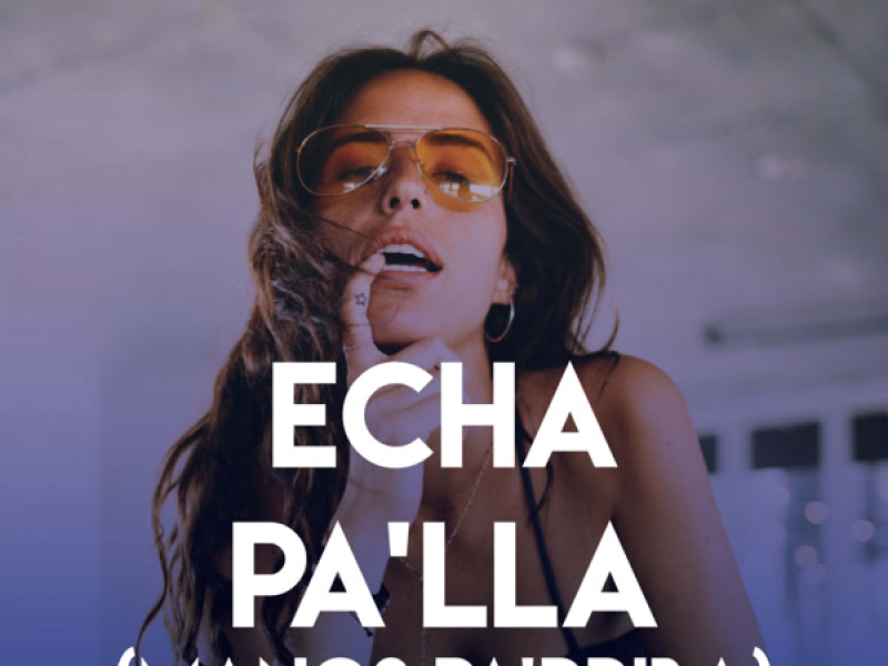 Echa Pa'lla (Manos Pa'rriba) (Single)