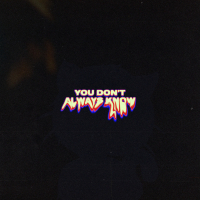 you don't always know (Single)