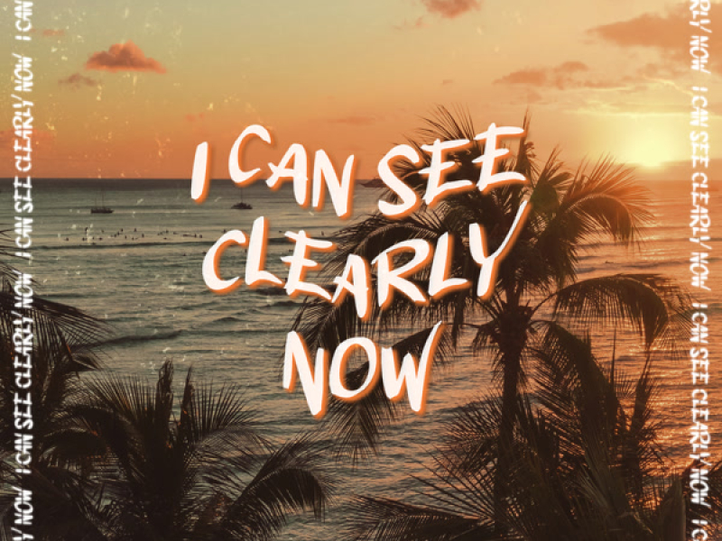 I Can See Clearly Now (Single)