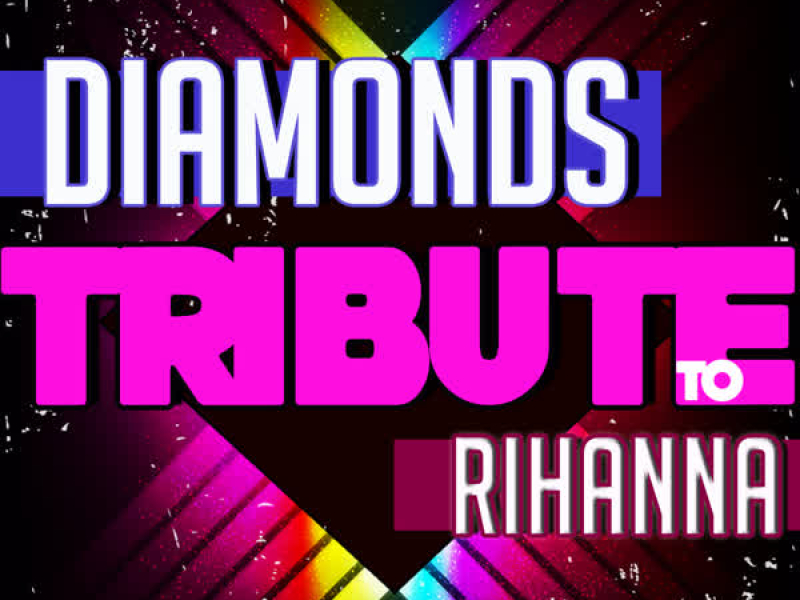 Diamonds: Tribute to Rihanna