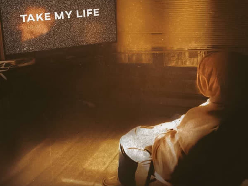 Take My Life (Single)