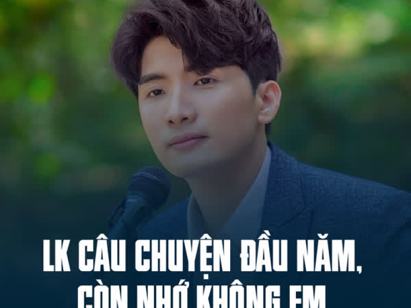 LK Câu Chuyện Đầu Năm, Còn Nhớ Không Em (Single)