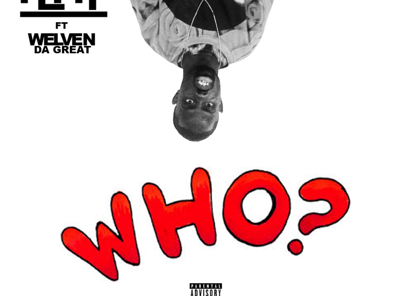 Who Said (feat. Welven Da Great)