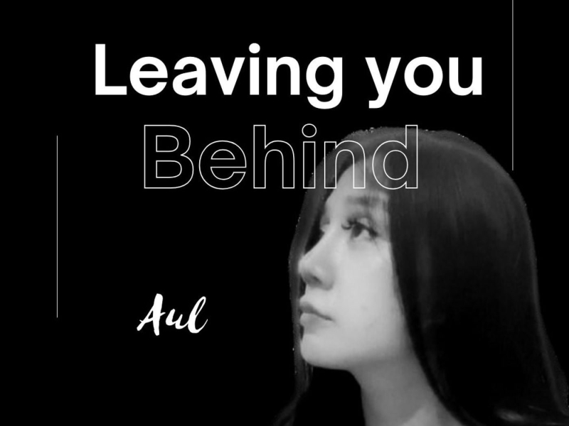 LEAVING YOU BEHIND (Single)
