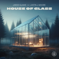 House of Glass (feat. Justin J. Moore) (Single)