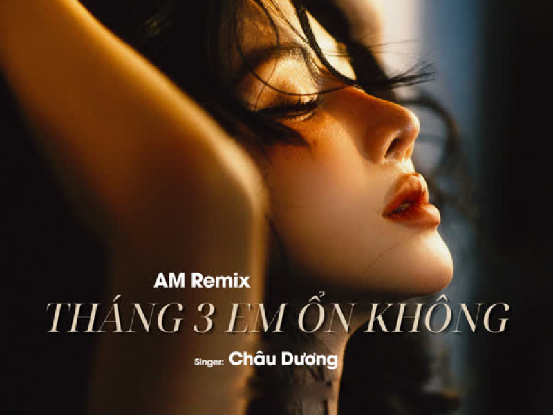 Tháng 3 Em Ổn Không (AM Remix) (Single)
