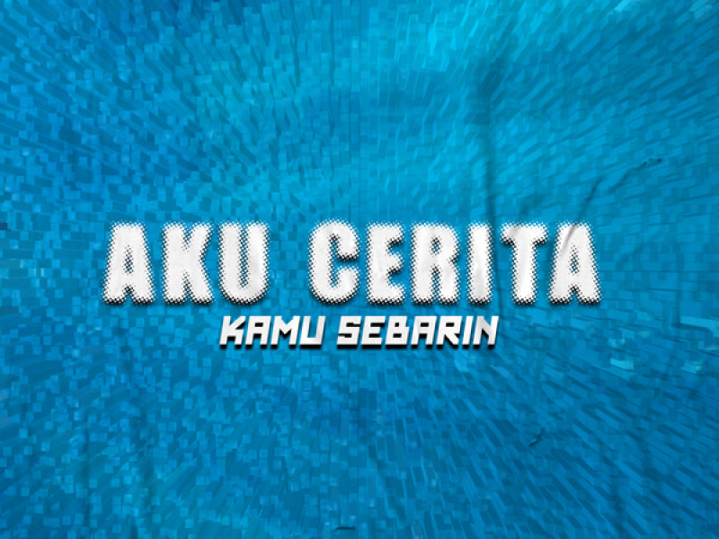 AKU CERITA KAMU SEBARIN (Single)