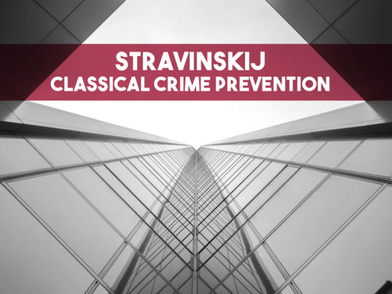 Stravinskij: Classical Crime Prevention