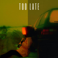 Too Late (Single)