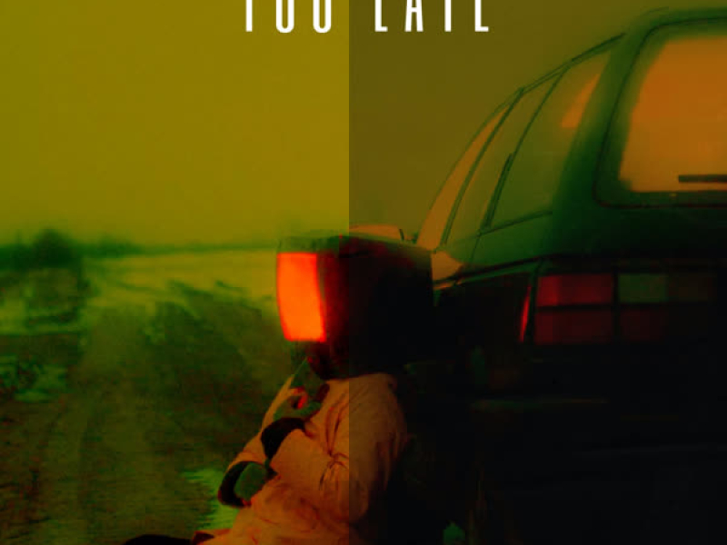 Too Late (Single)