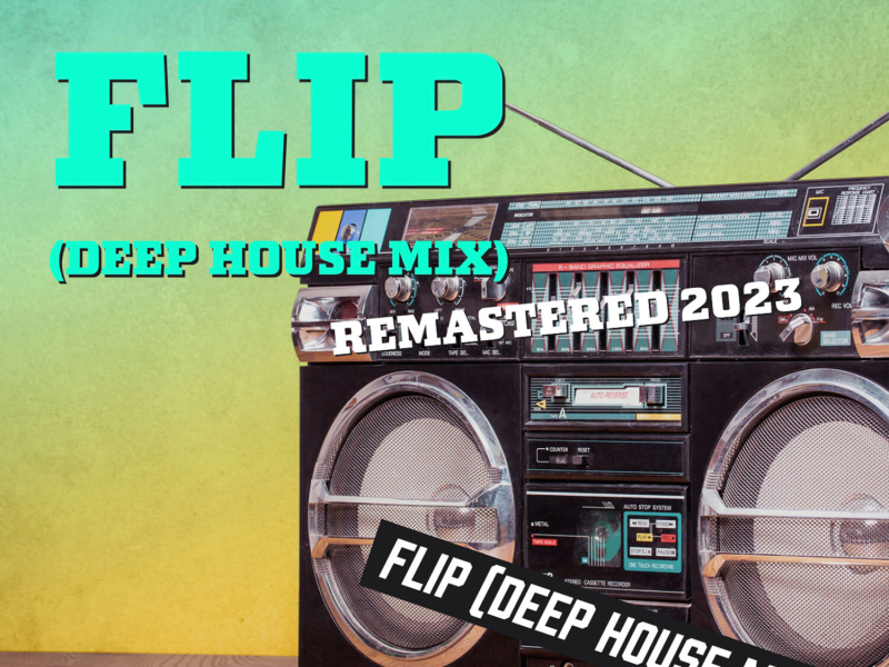 Flip (Remastered 2023) (Deep House Mix) (Single)