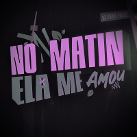 No Matin Ela Me Amou (Single)