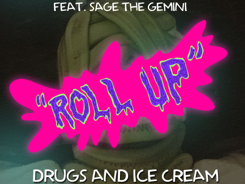 Roll Up (feat. Sage The Gemini) [Drugs and Ice Cream Remix]