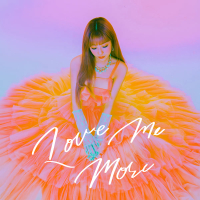 Love Me More (Single)