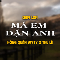 Má Em Dặn Anh (Chips Lofi) (Single)