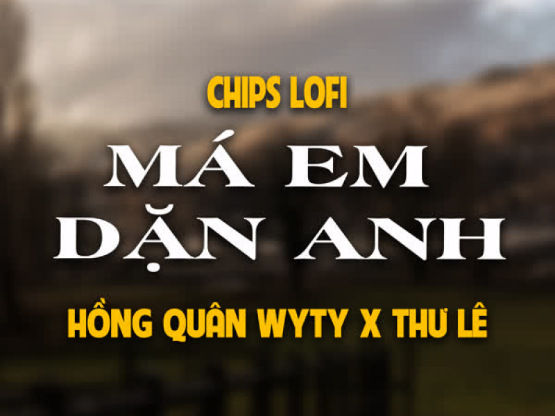 Má Em Dặn Anh (Chips Lofi) (Single)