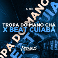 TROPA DO MANO CHÁ X BEAT CUIABÁ (Single)