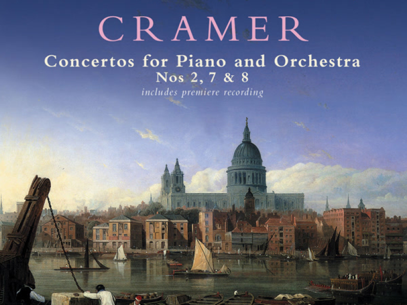 Cramer: Concertos for Piano and Orchestra, Nos. 2, 7 & 8