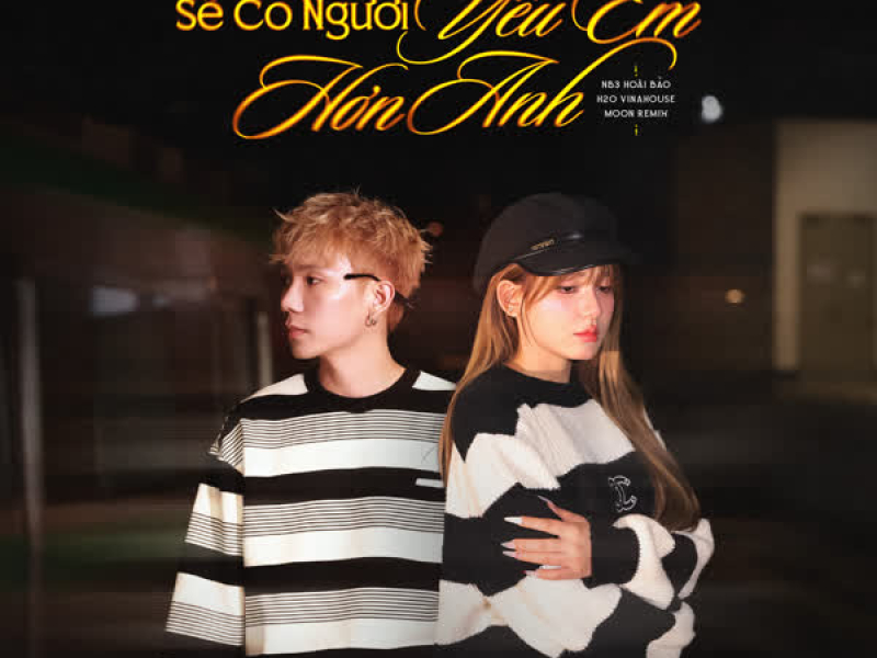 Sẽ Có Người Yêu Em Hơn Anh (Remix) (Single)
