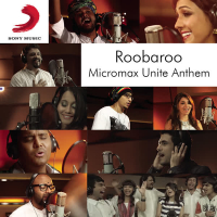 Roobaroo Micromax Unite Anthem (Single)