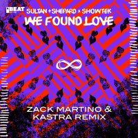 We Found Love (Zack Martino & Kastra Remix) (Single)