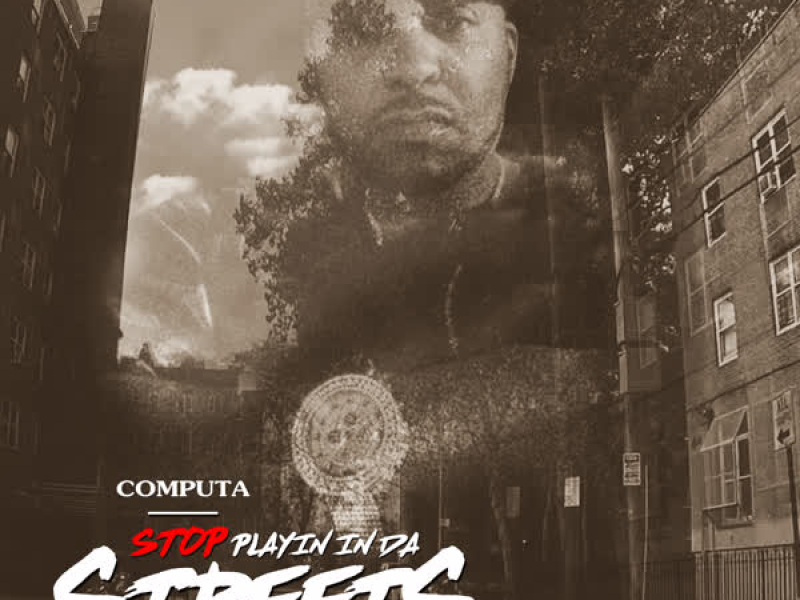 Stop Playin' in da Streets (Single)
