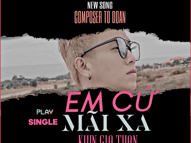 Em Cứ Mãi Xa (Single)