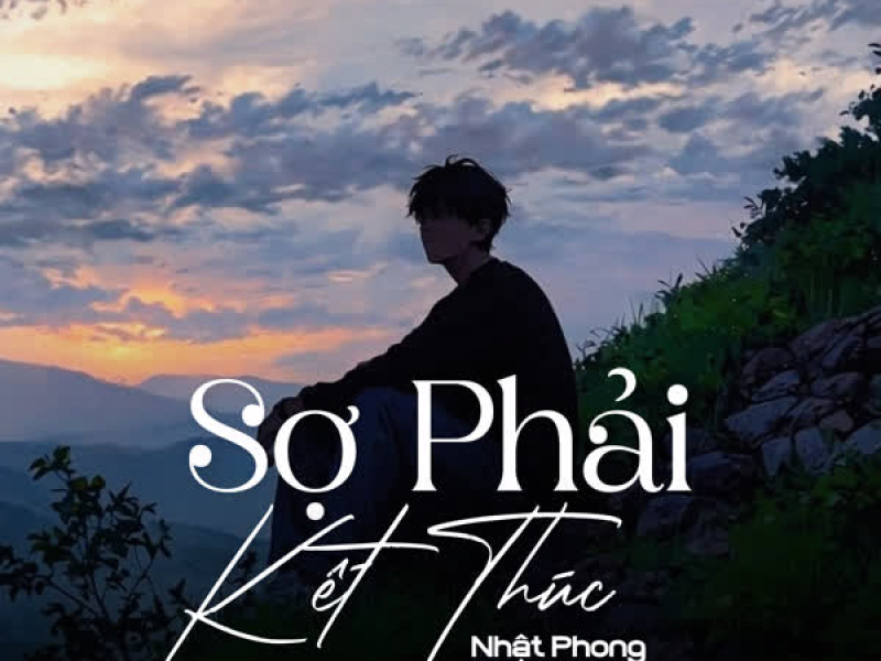 Sợ Phải Kết Thúc (Lofi) (Single)